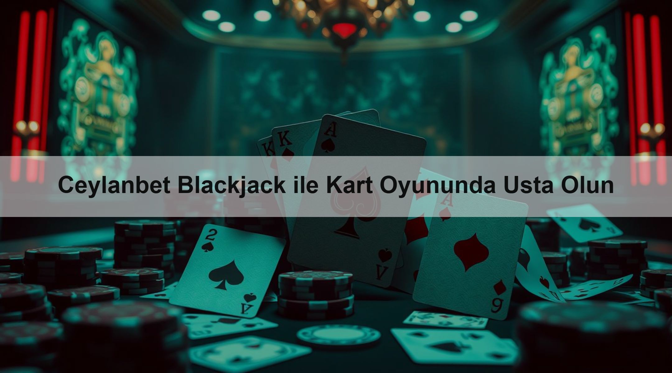 Ceylanbet Blackjack ile Kart Oyununda Usta Olun