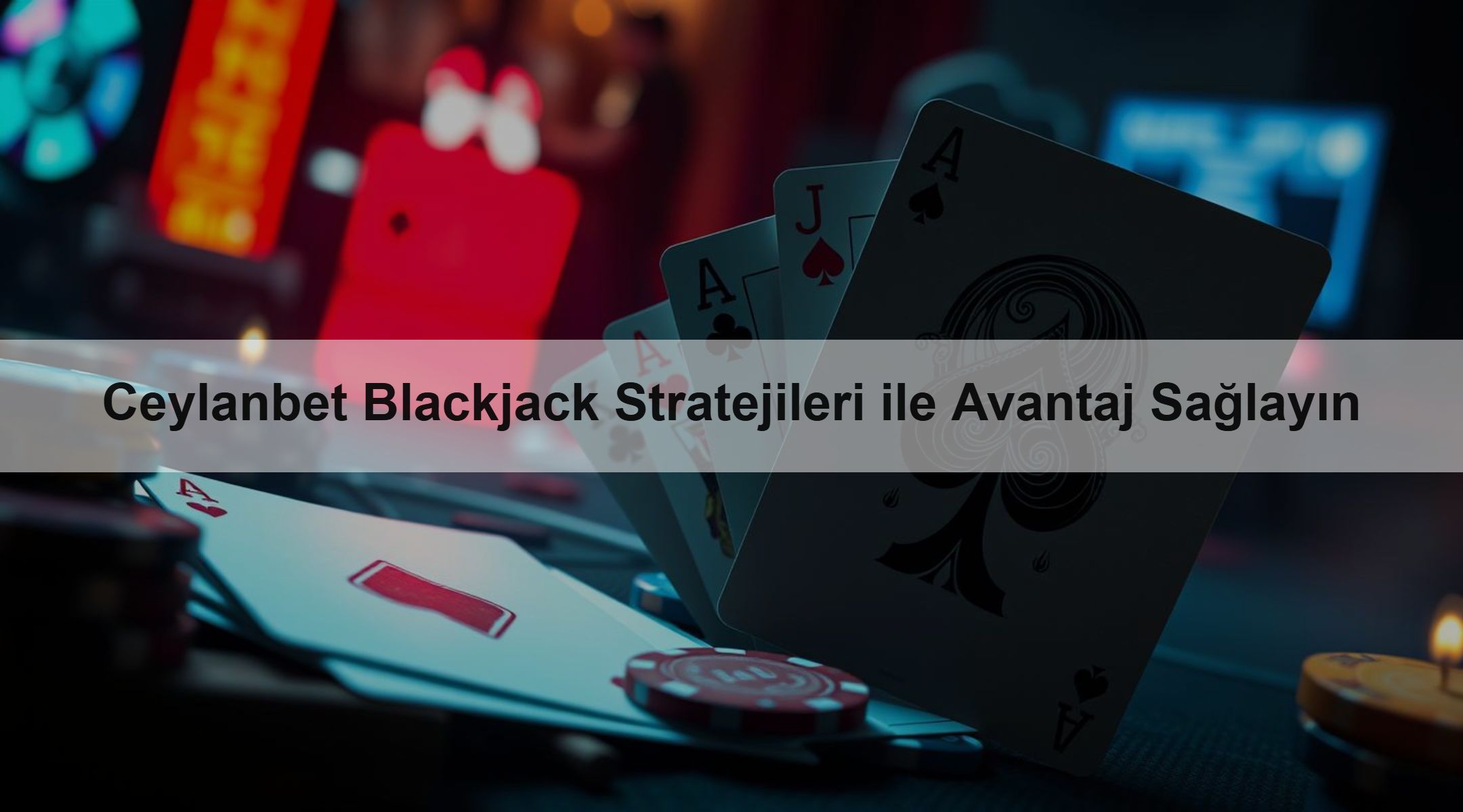 Ceylanbet Blackjack Stratejileri ile Avantaj Sağlayın